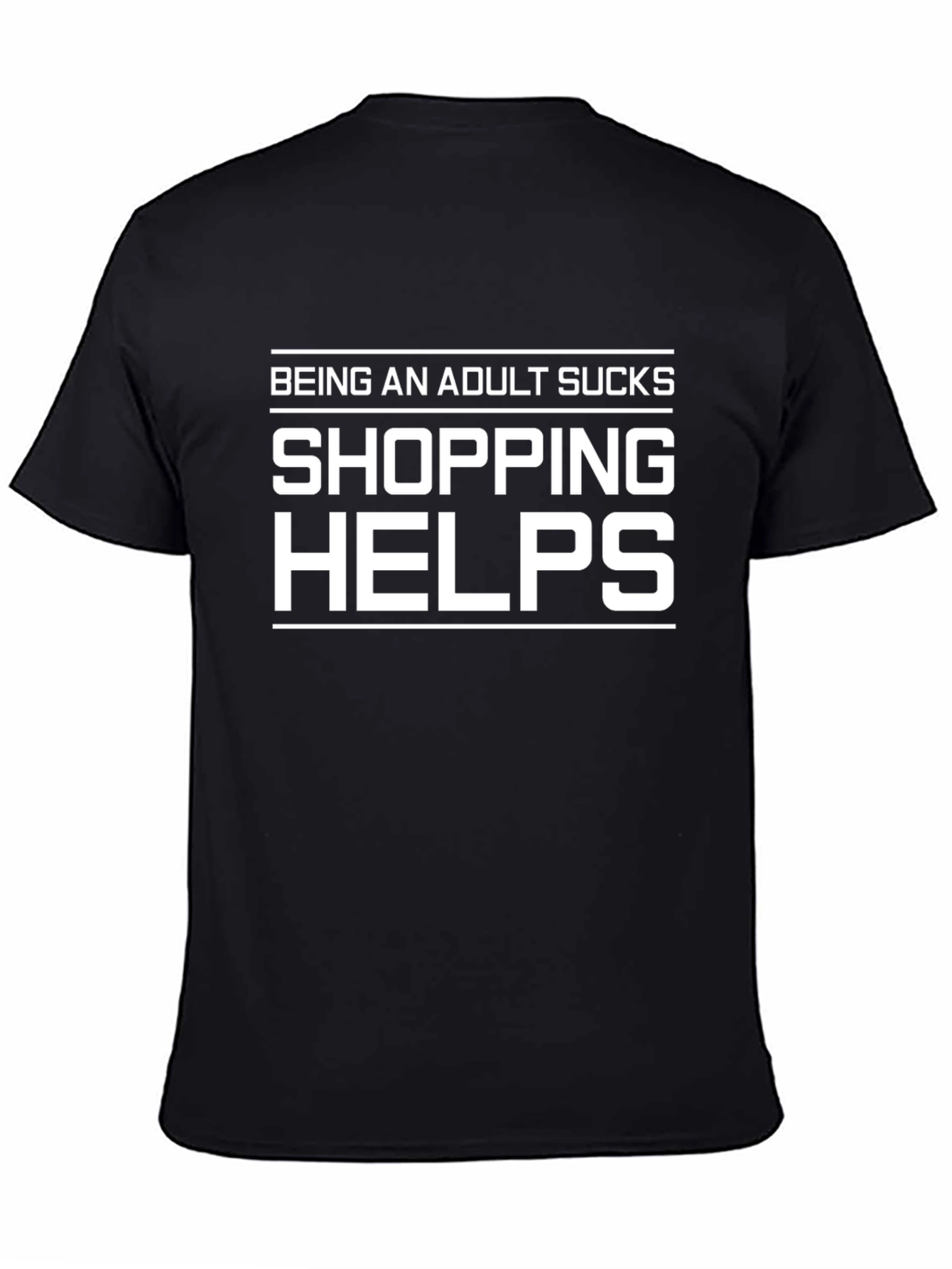 Being an Adult Sucks Shopping Helps T-Shirt