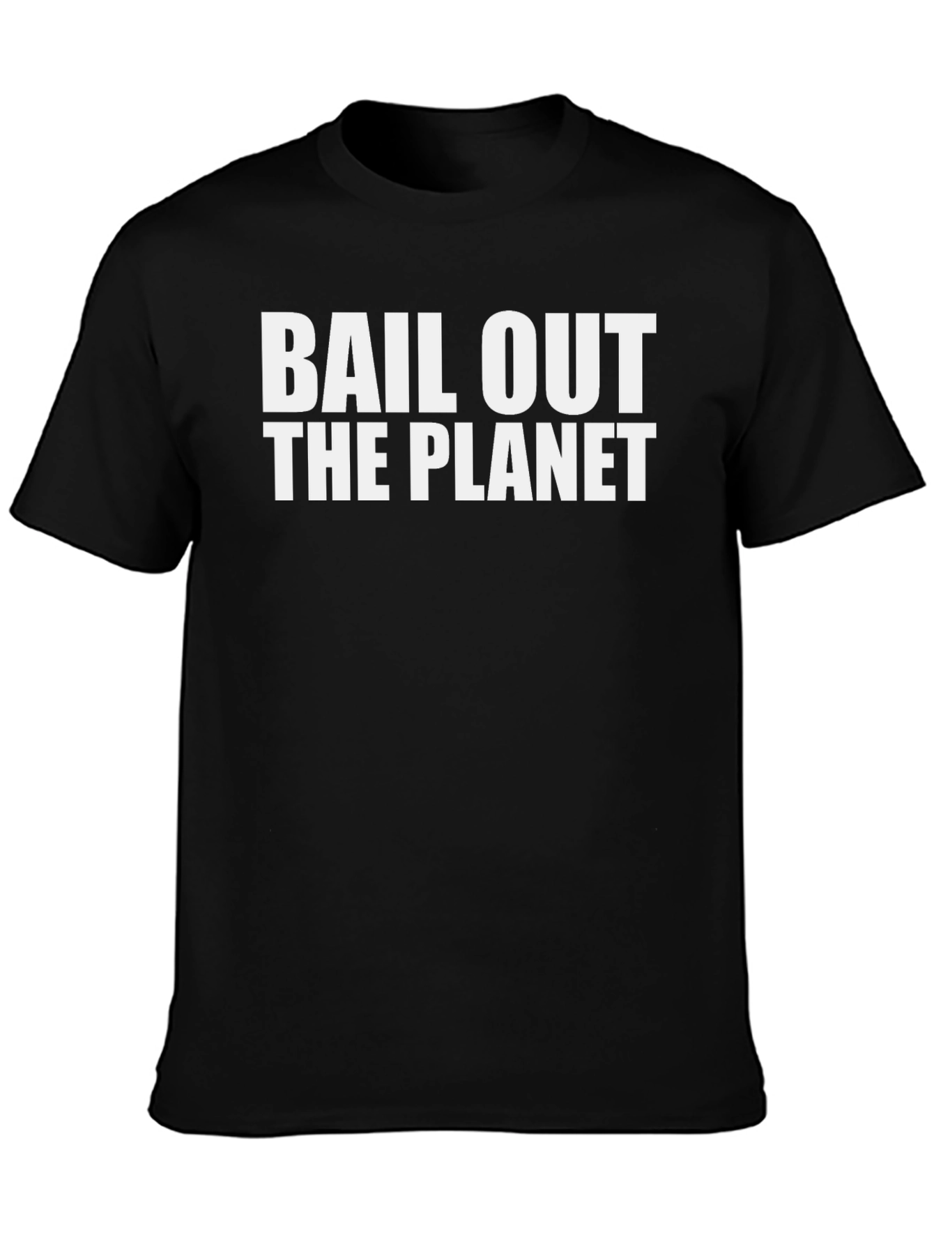 Bail Out The Planet T-Shirt