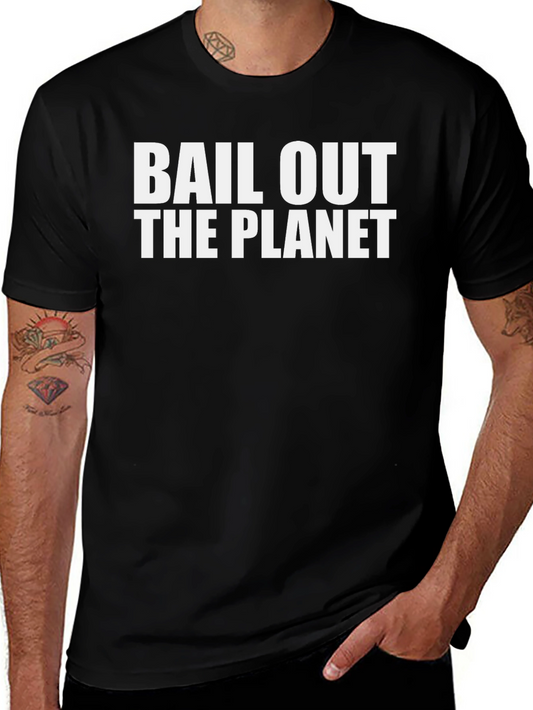 Bail Out The Planet T-Shirt