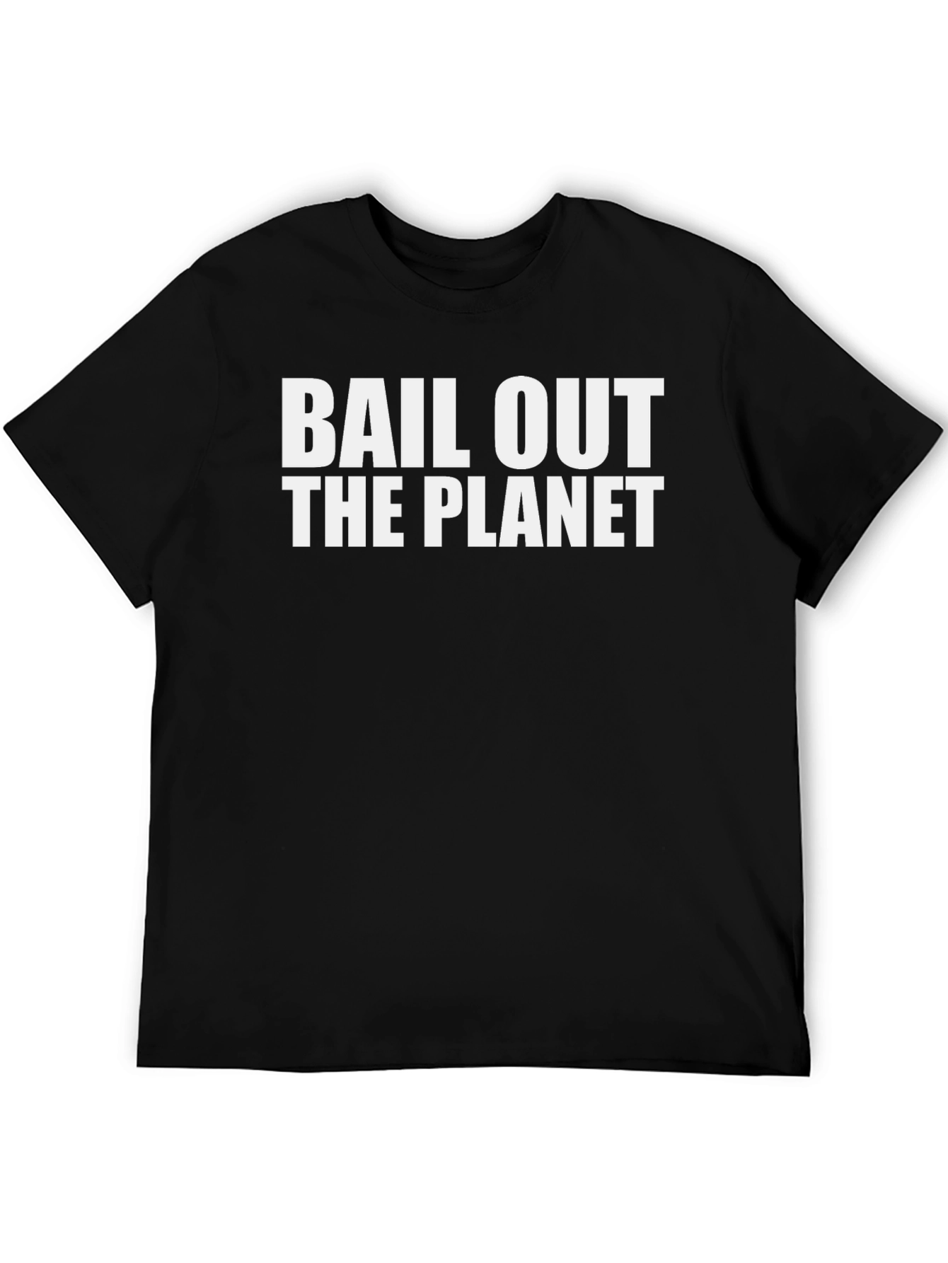 Bail Out The Planet T-Shirt
