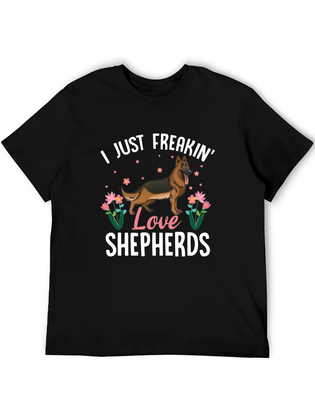 I Just Freakin Love Shepherds T-Shirt
