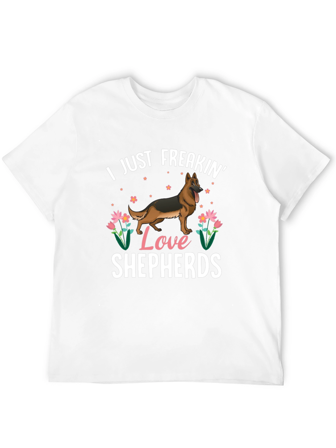 I Just Freakin Love Shepherds T-Shirt