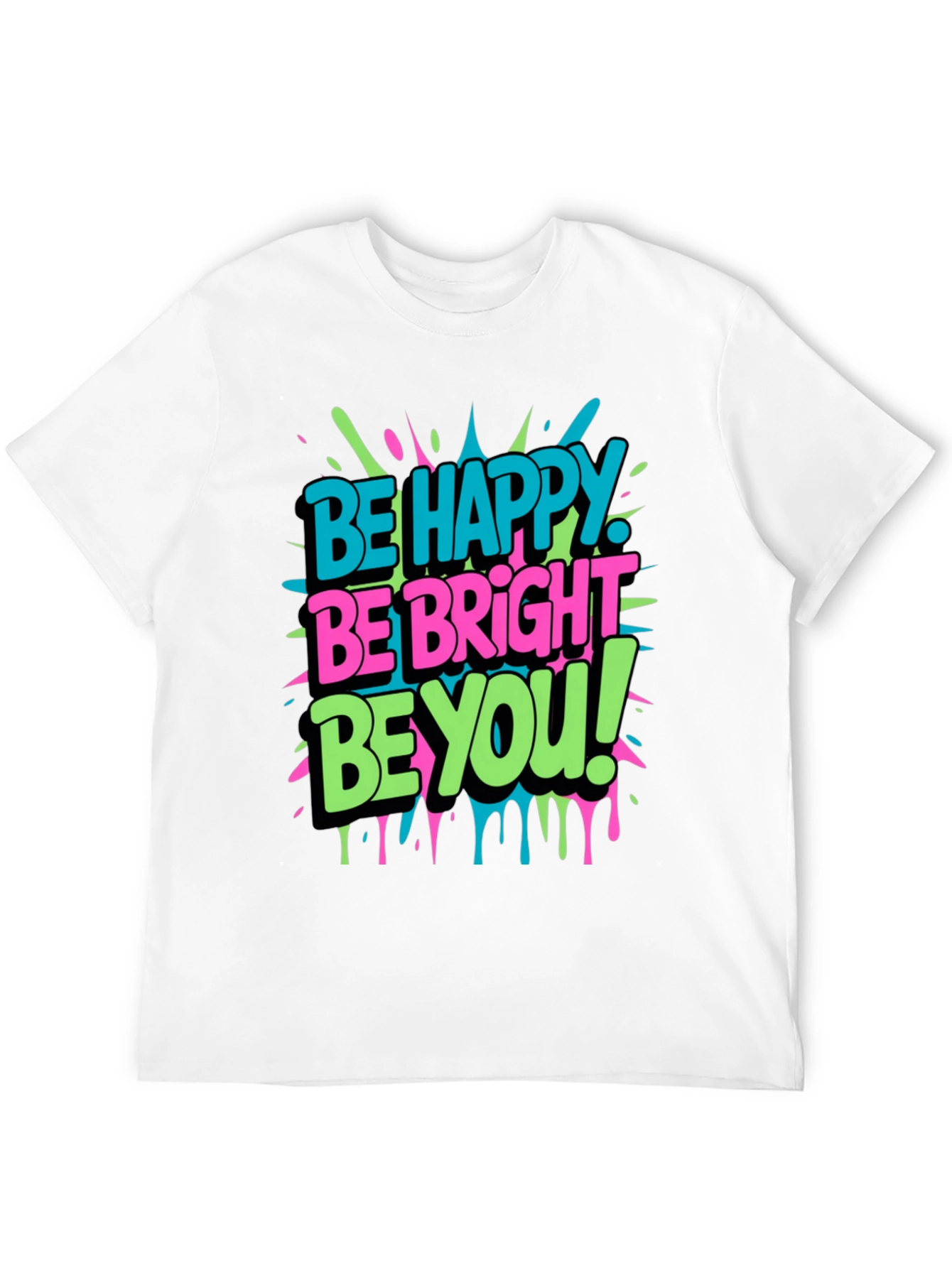 Be Happy Be Bright Be You! Graphic T-Shirt