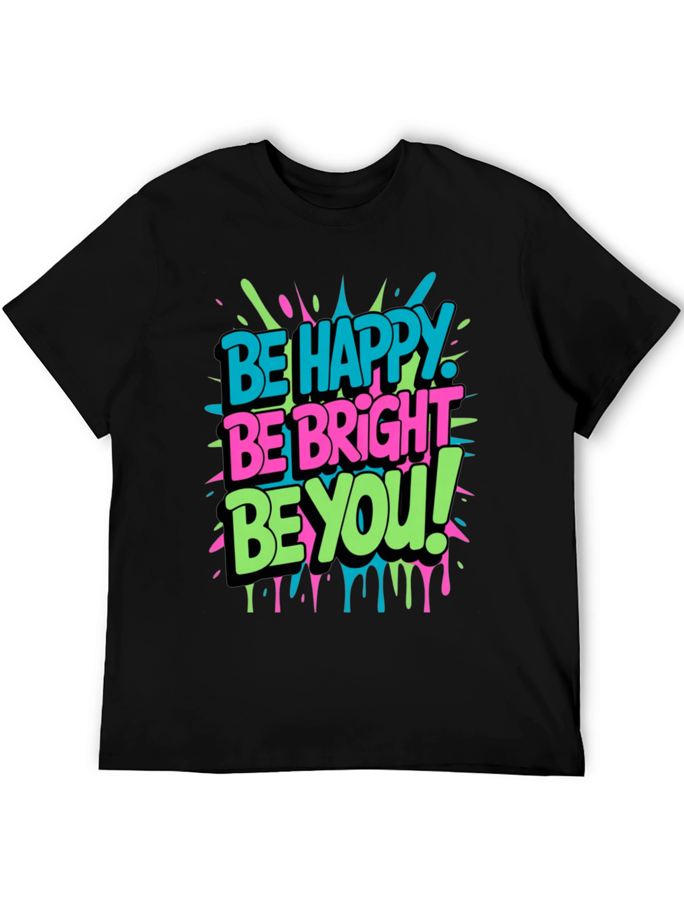 Be Happy Be Bright Be You! Graphic T-Shirt