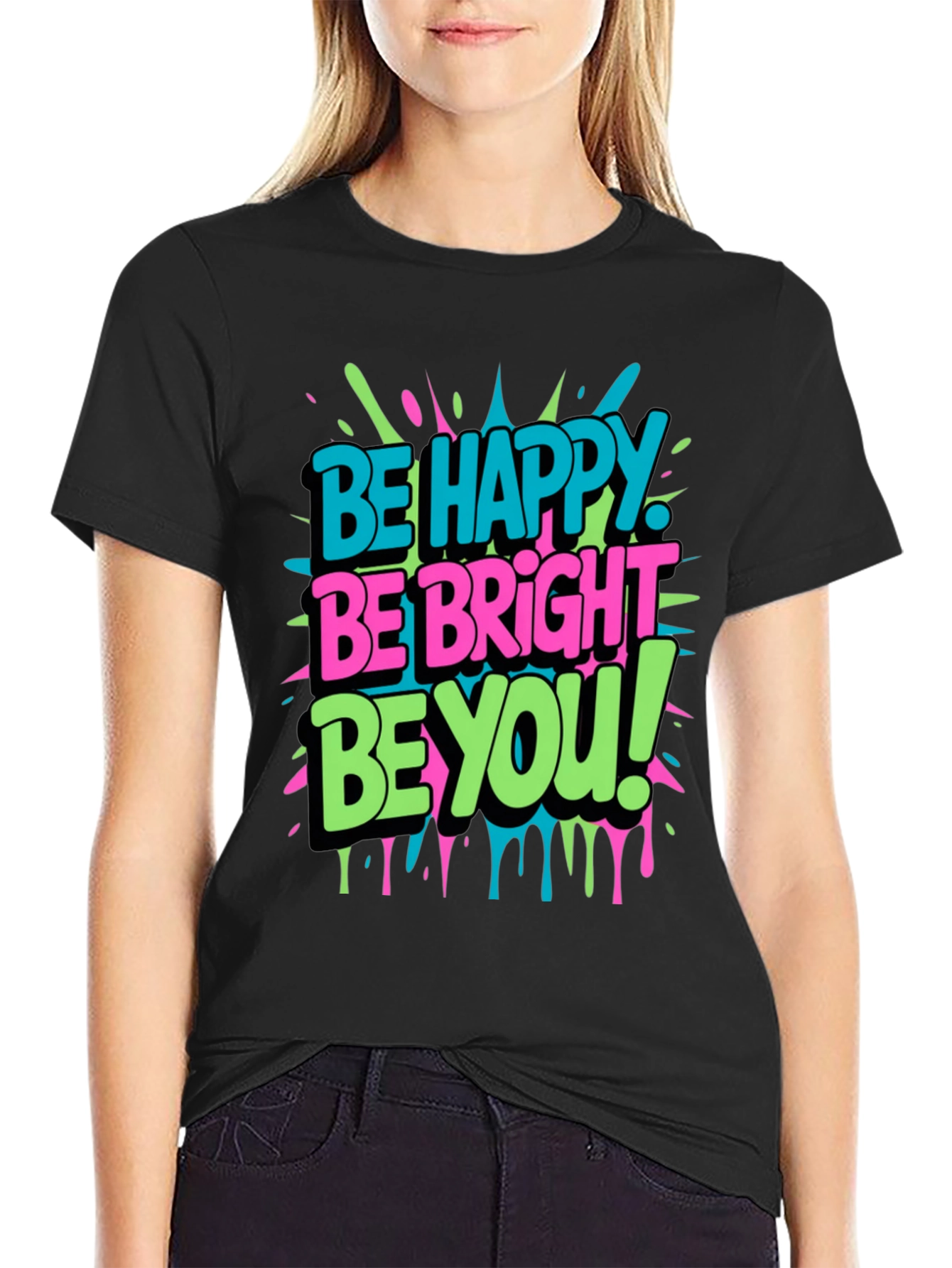 Be Happy Be Bright Be You! Graphic T-Shirt