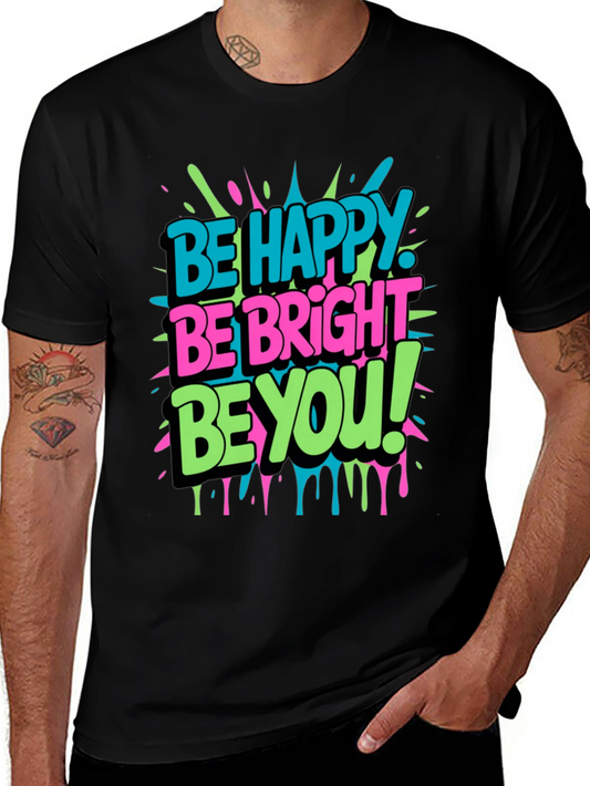 Be Happy Be Bright Be You! Graphic T-Shirt