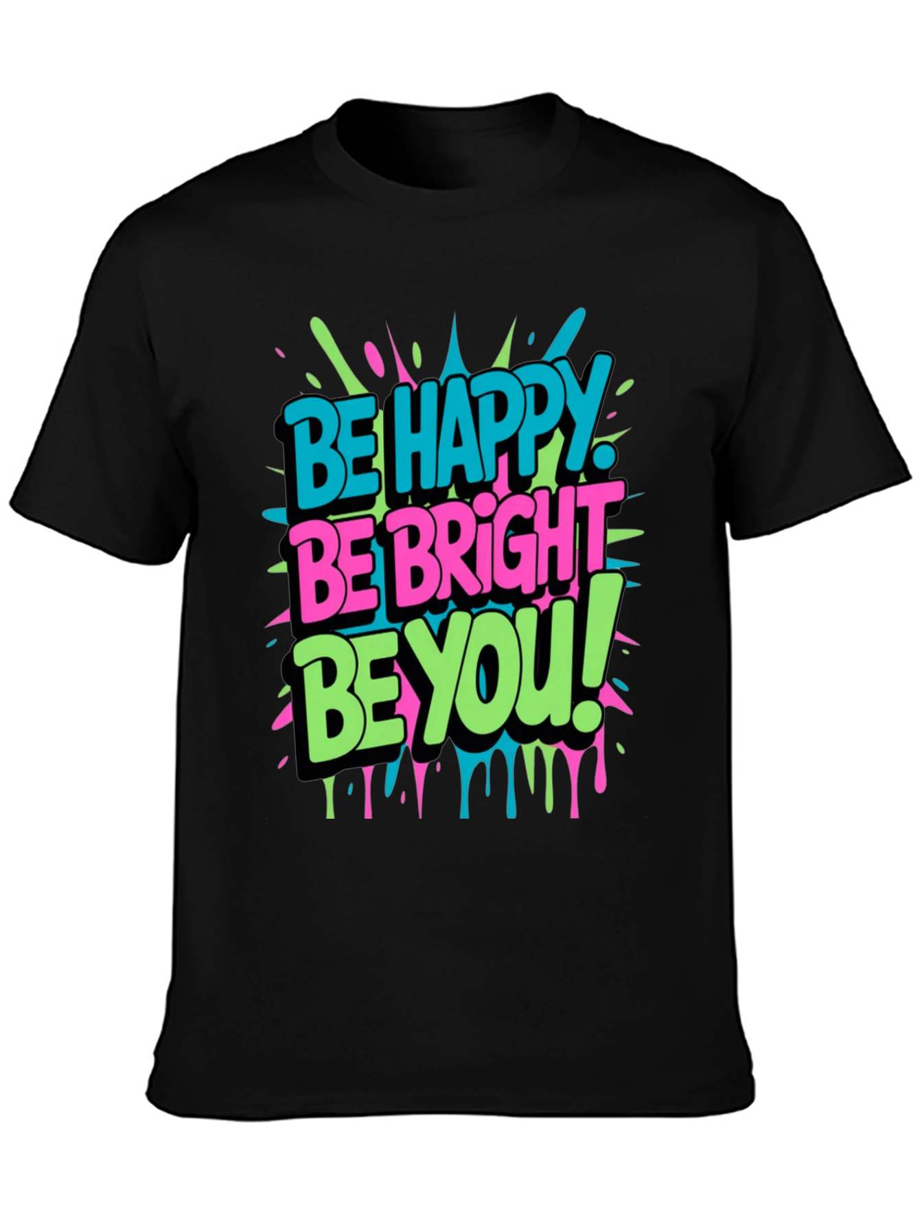 Be Happy Be Bright Be You! Graphic T-Shirt