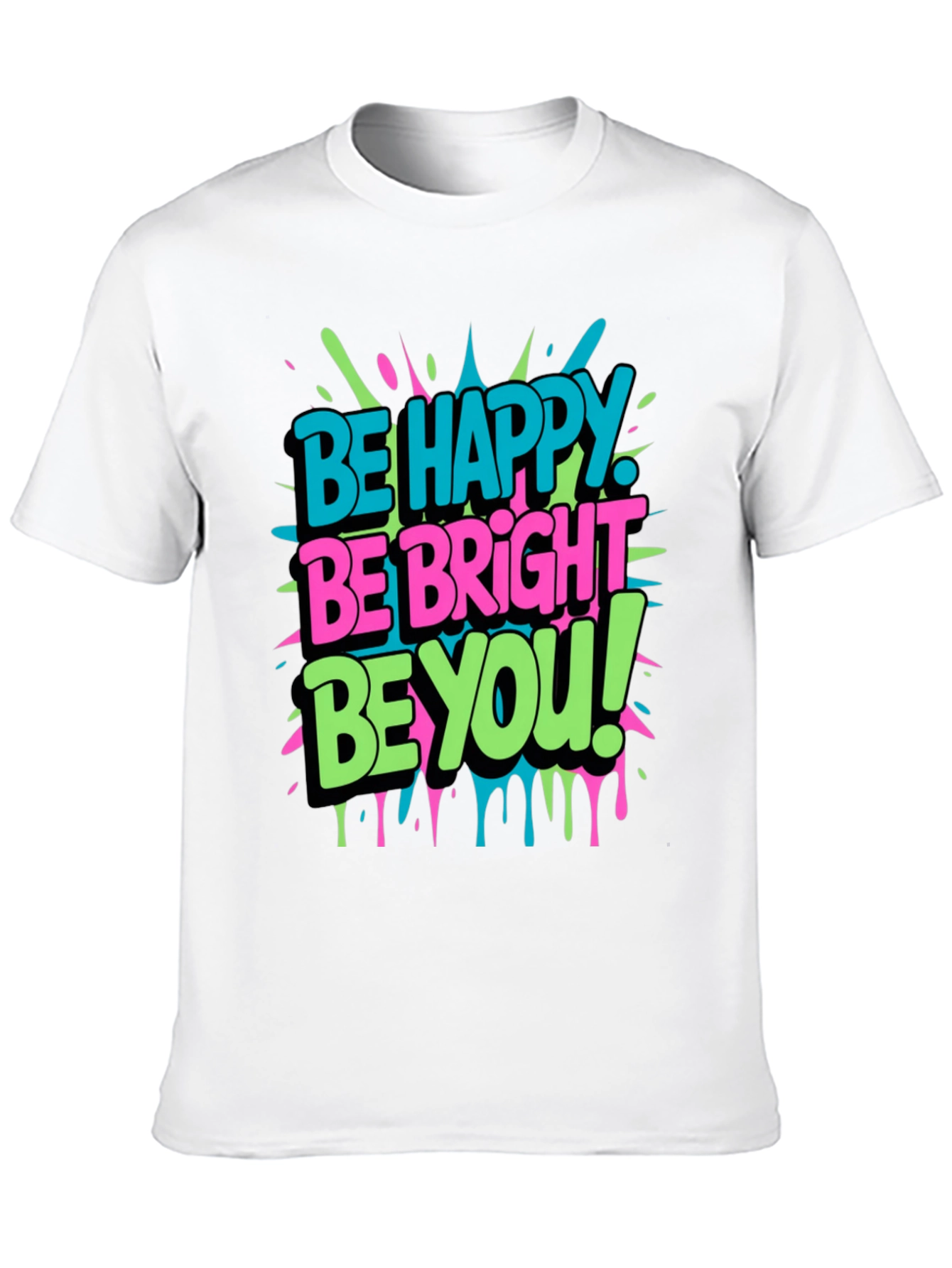 Be Happy Be Bright Be You! Graphic T-Shirt