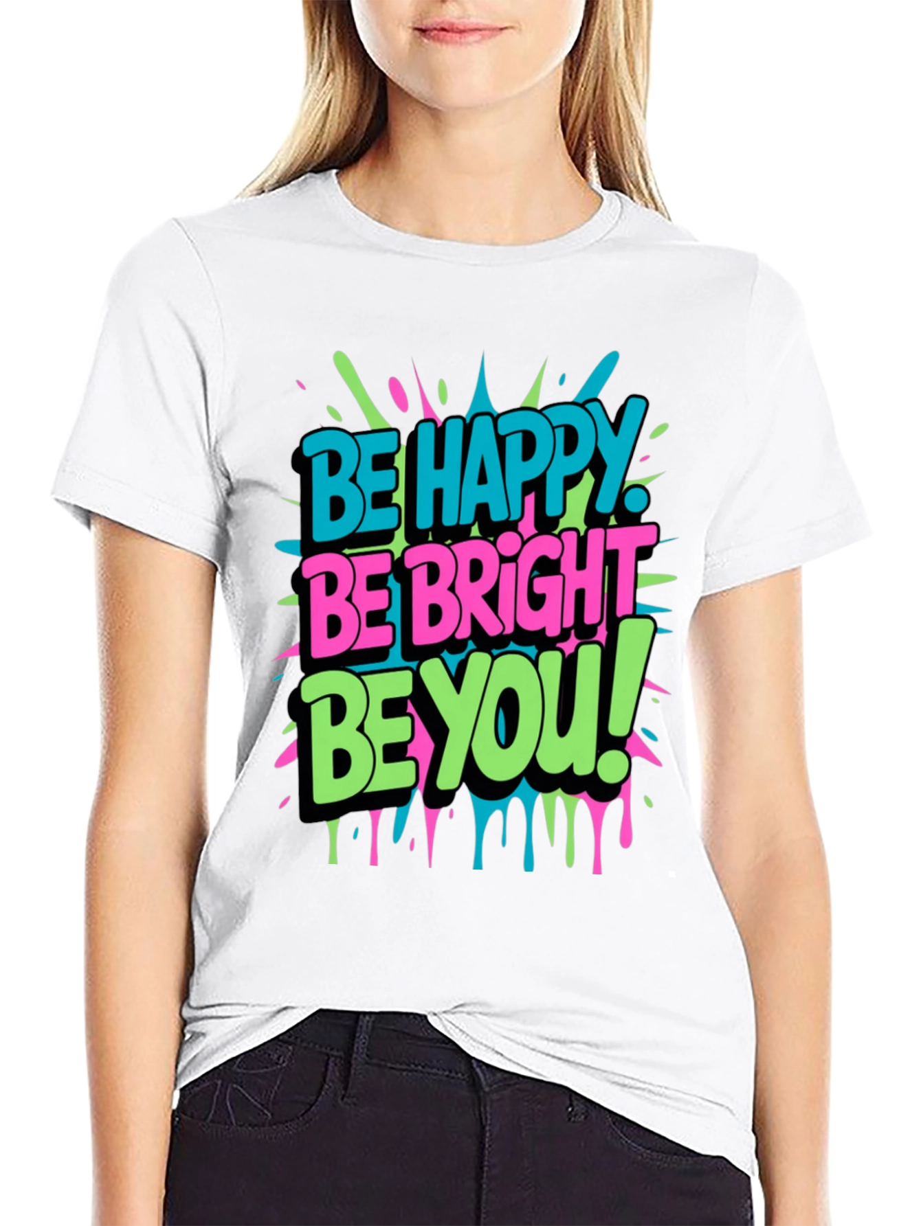 Be Happy Be Bright Be You! Graphic T-Shirt