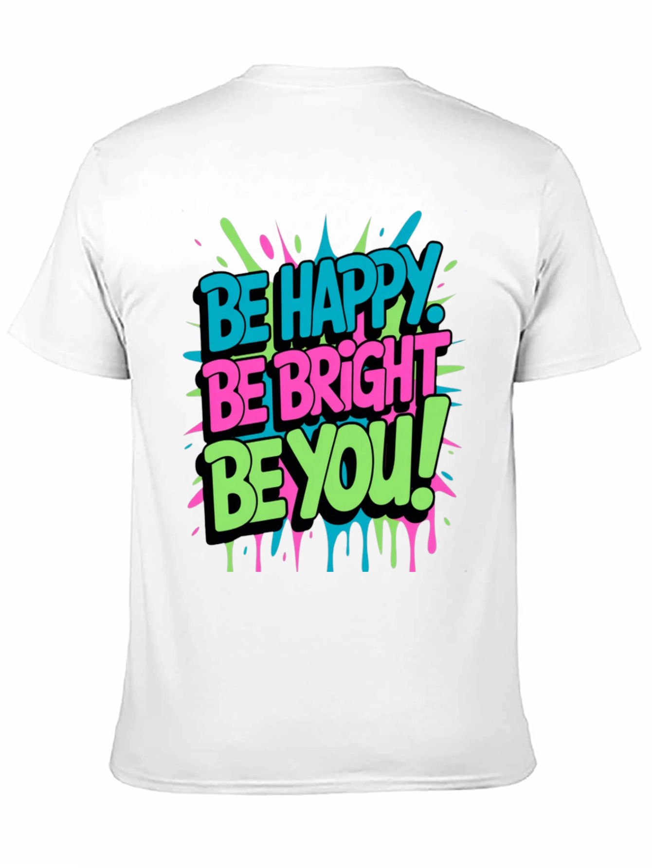 Be Happy Be Bright Be You! Graphic T-Shirt