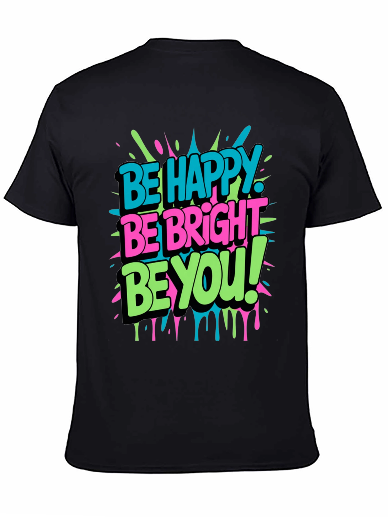 Be Happy Be Bright Be You! Graphic T-Shirt