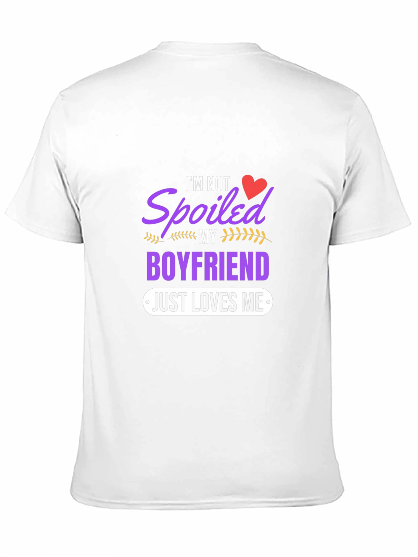 Spoiled Boyfriend Tee - Just Loves Me Funny T-Shirt