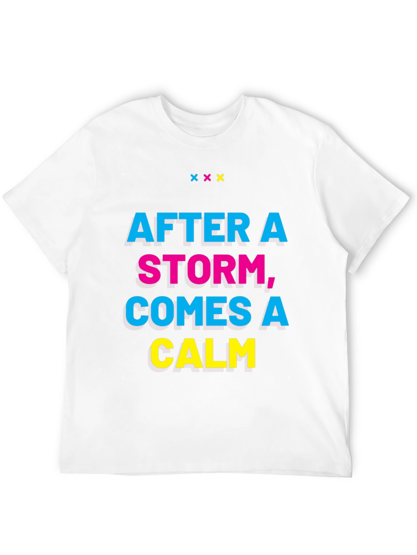 Inspirational T-Shirt: After a Storm Comes a Calm