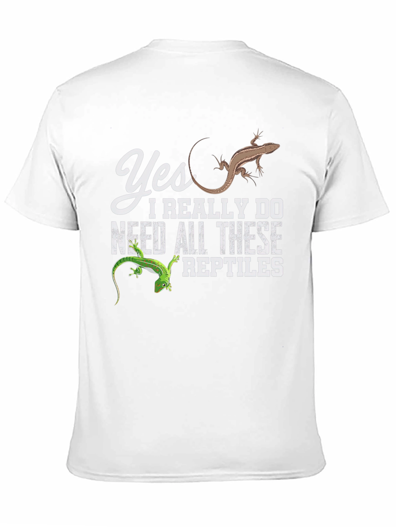 Reptile Lover T-Shirt: Yes I Need All These Reptiles