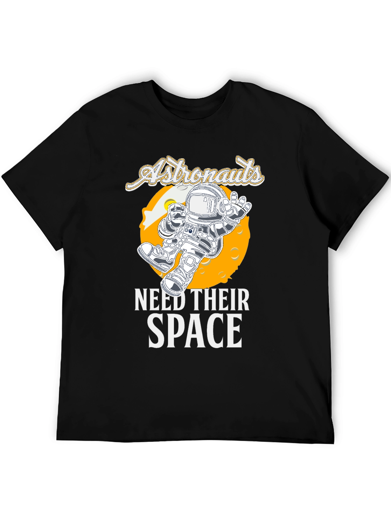 Astronauts Need Their Space T-Shirt