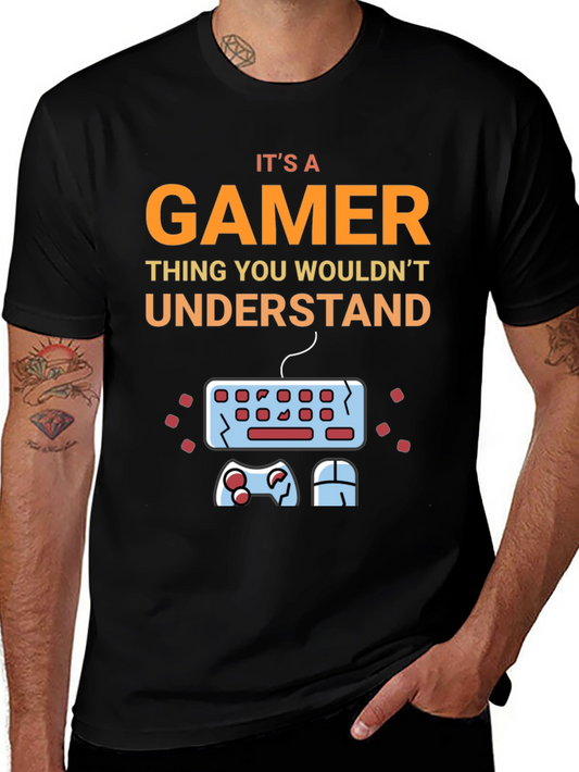 Gamer T-Shirt - Its a Gamer Thing You Wouldnt Understand