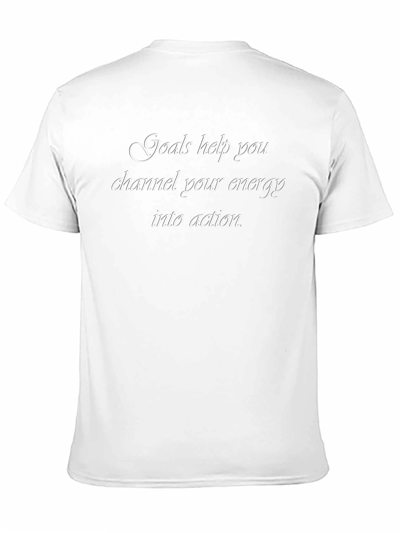 Goals Help You Channel Your Energy T-Shirt