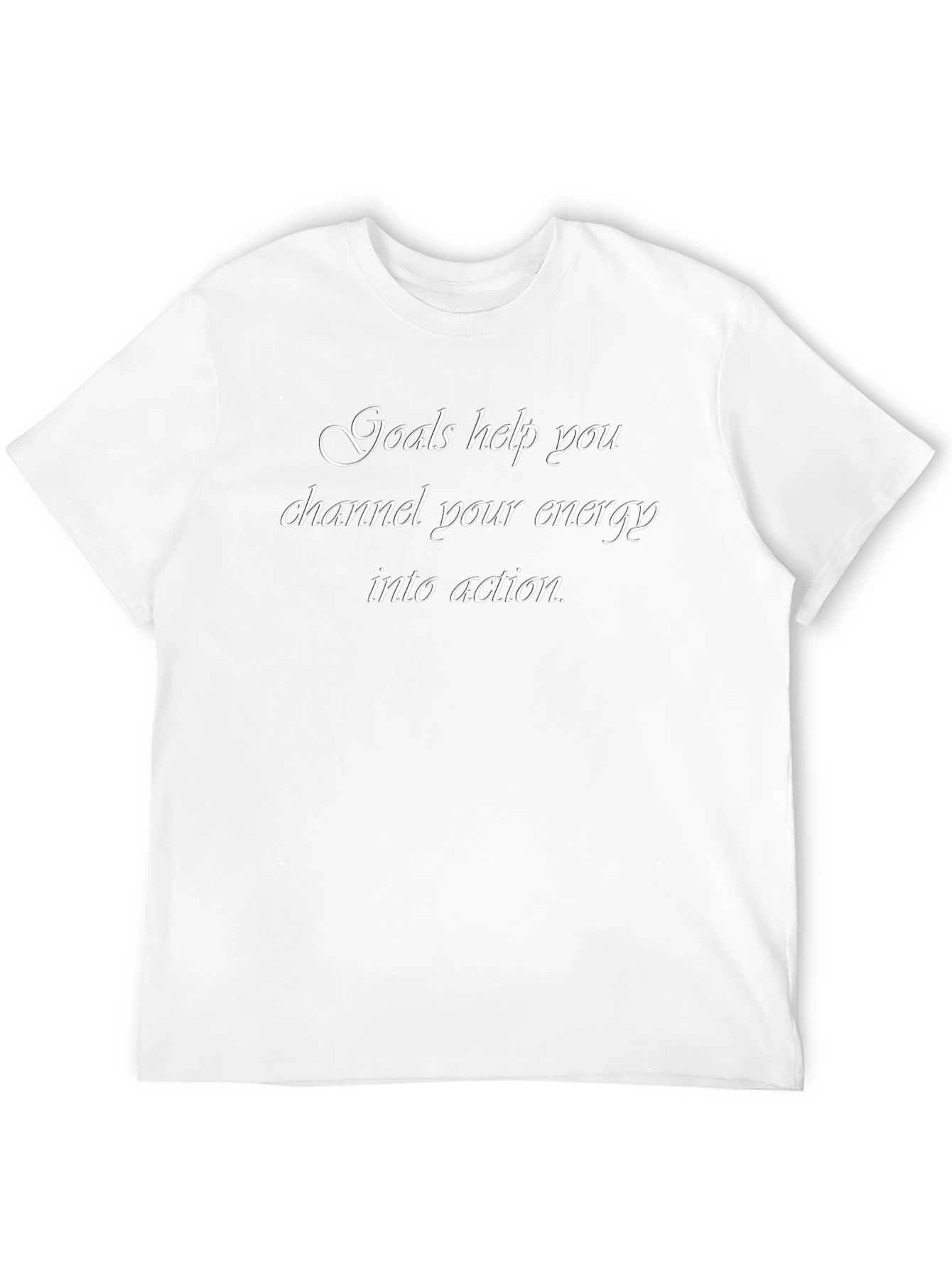 Goals Help You Channel Your Energy T-Shirt