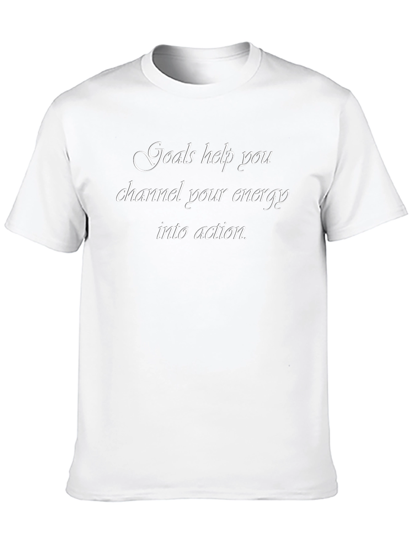 Goals Help You Channel Your Energy T-Shirt