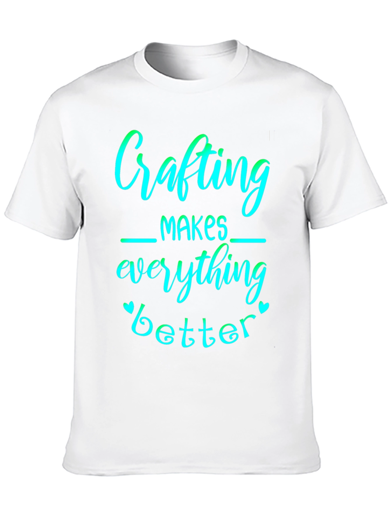 Crafting Makes Everything Better Graphic Tee