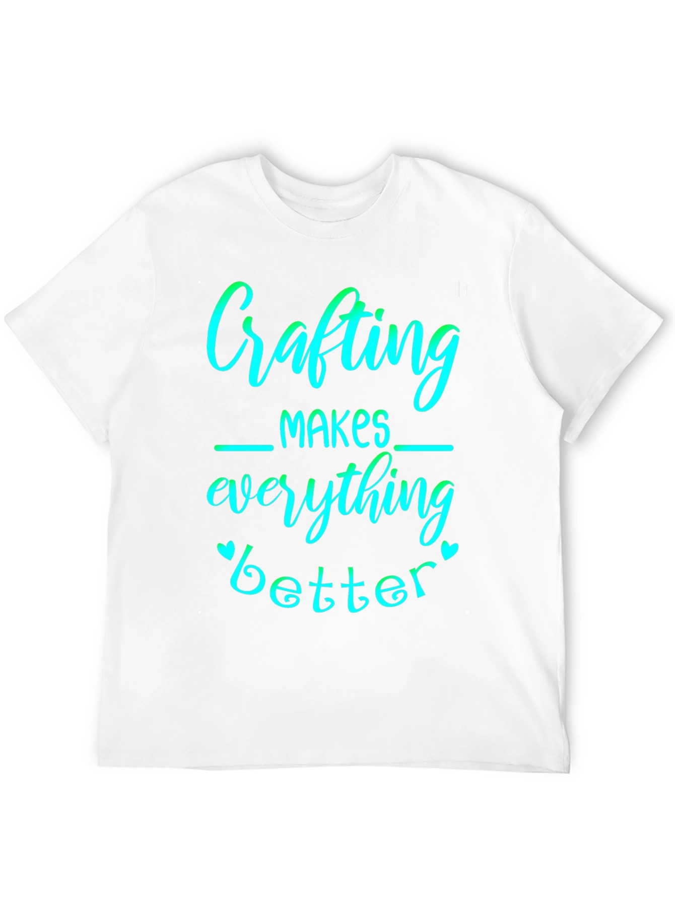 Crafting Makes Everything Better Graphic Tee