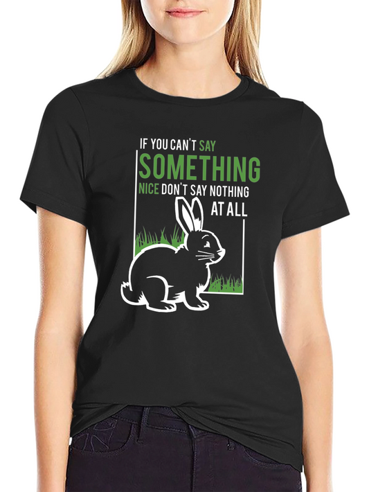 Be Kind Rabbit Tee -  If You Cant Say Something Nice... T-Shirt