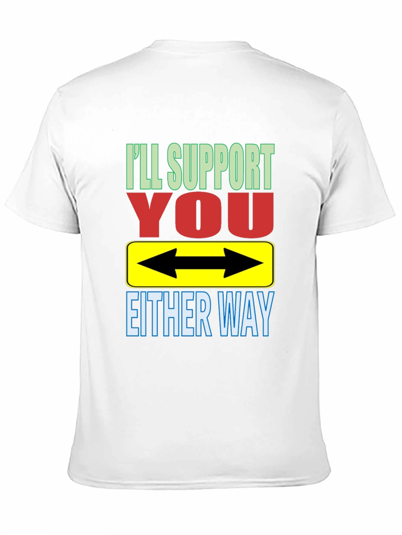 Ill Support You Either Way T-Shirt