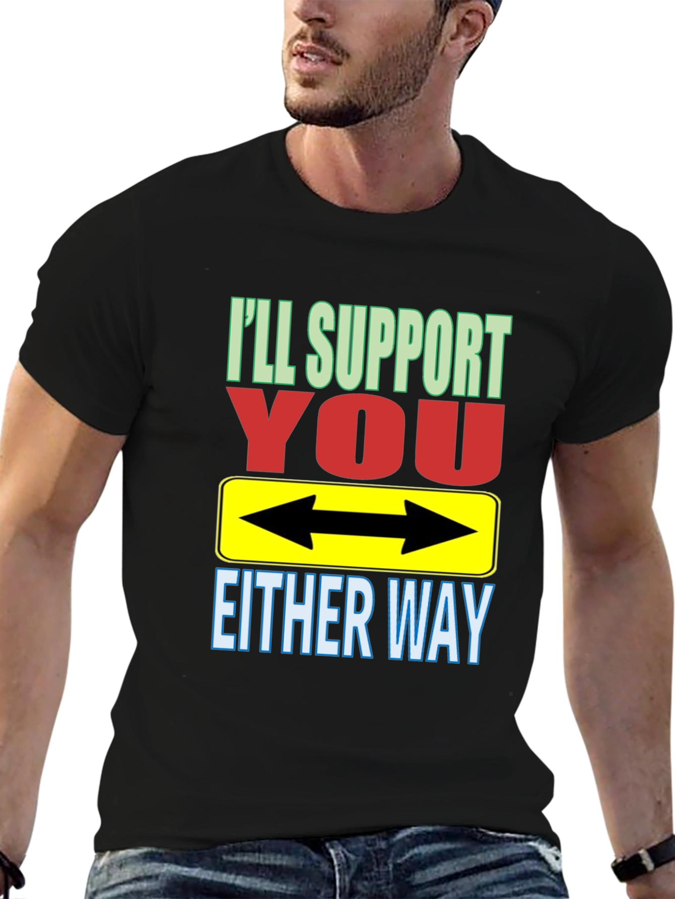 Ill Support You Either Way T-Shirt