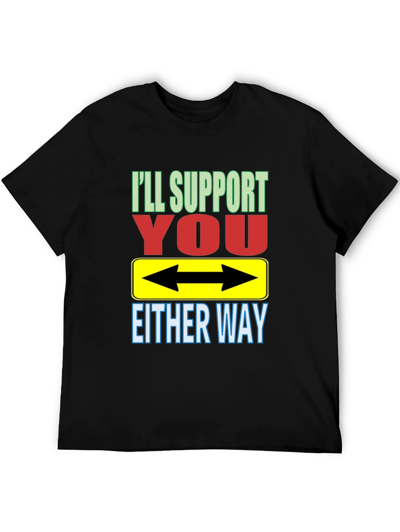 Ill Support You Either Way T-Shirt