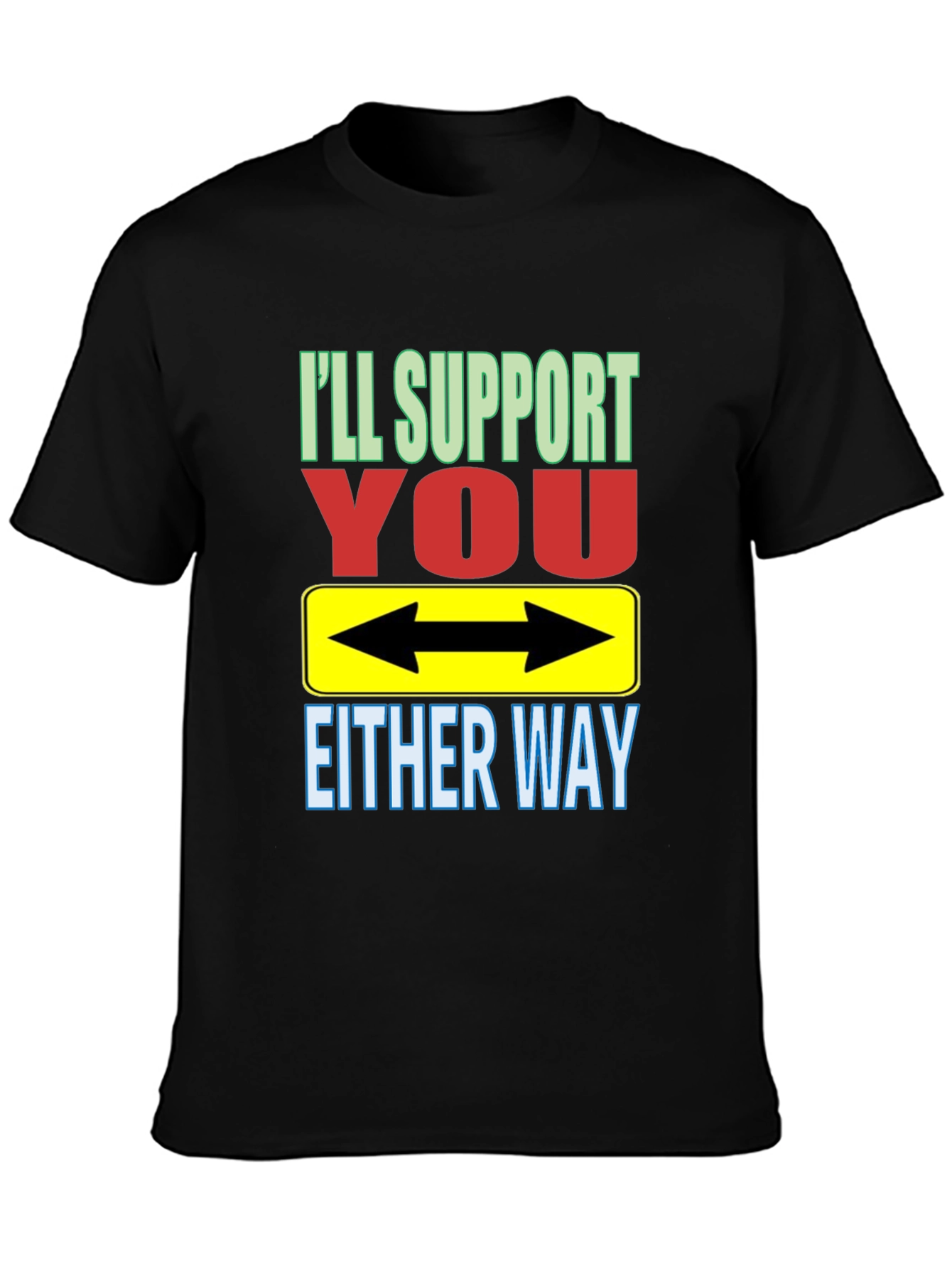 Ill Support You Either Way T-Shirt