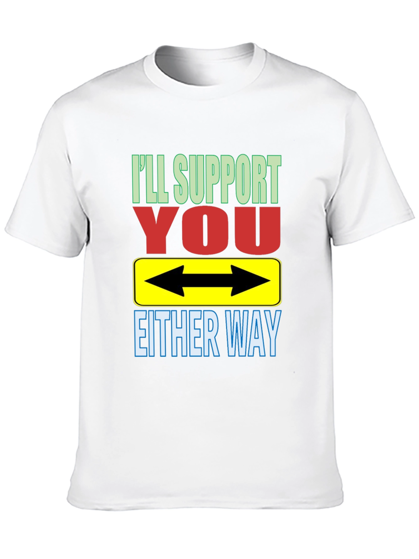 Ill Support You Either Way T-Shirt