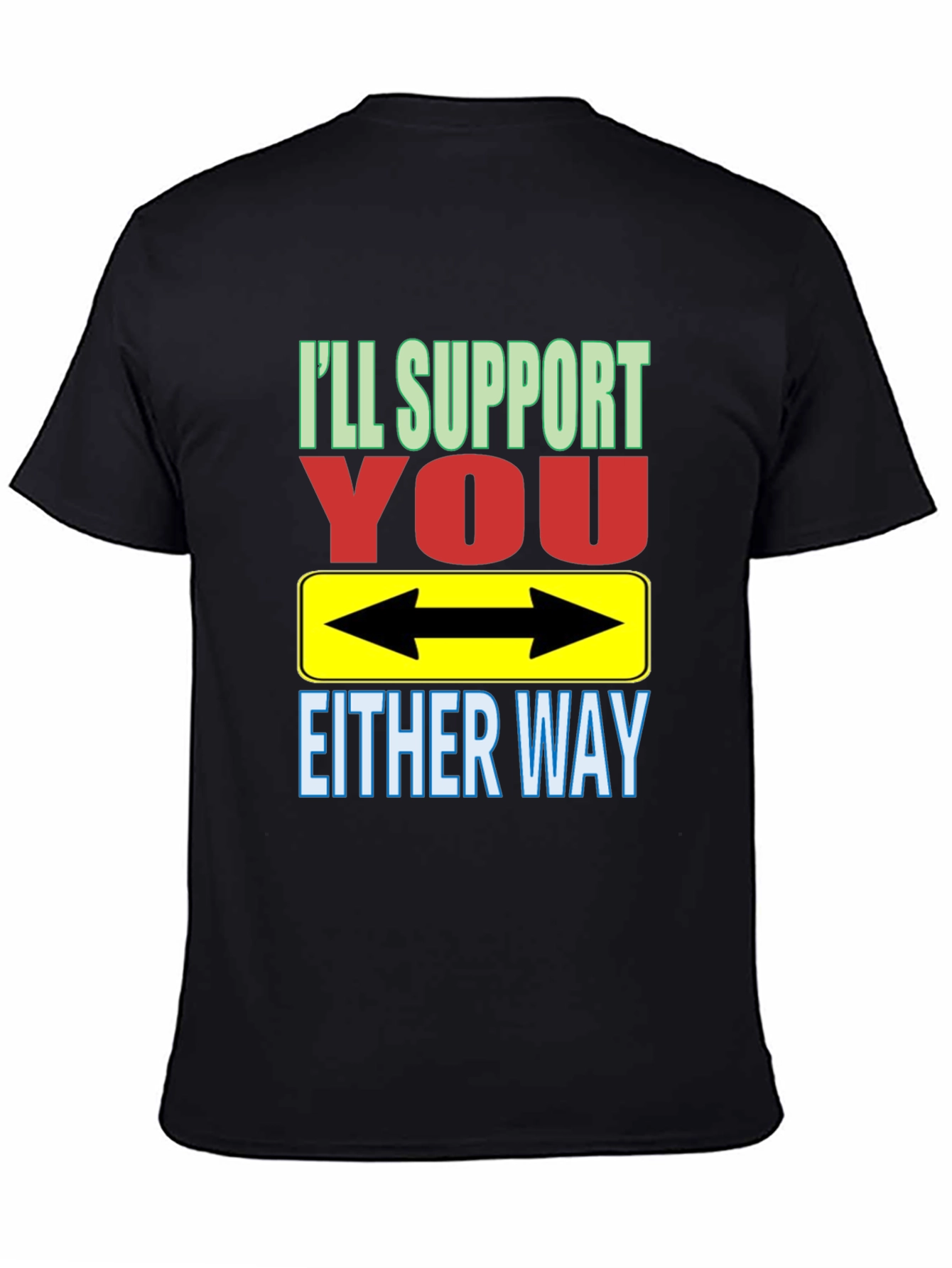 Ill Support You Either Way T-Shirt
