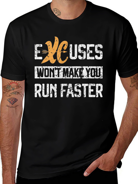 Excuses Wont Make You Run Faster T-Shirt - Athletic Motivation
