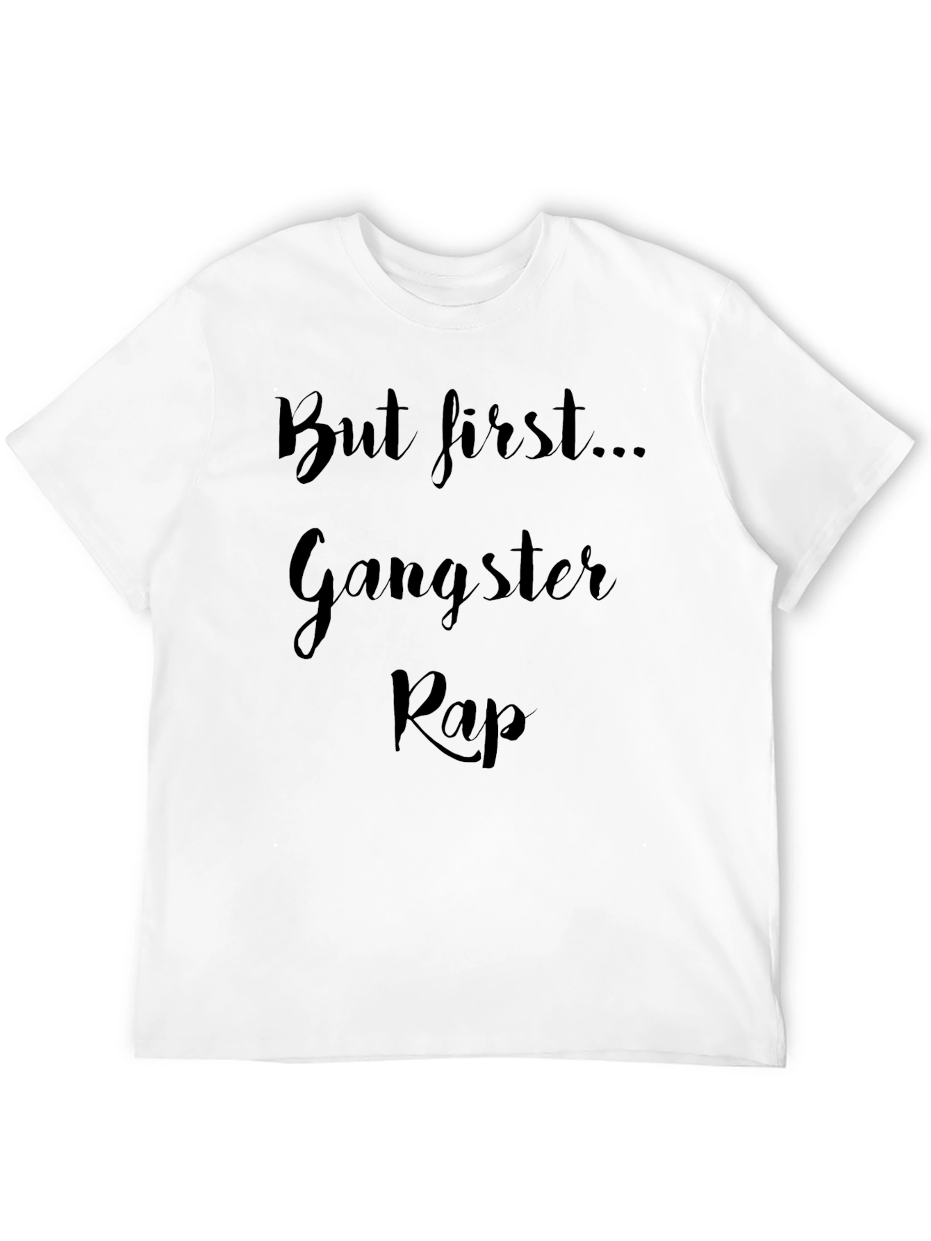 But First Gangster Rap T-Shirt