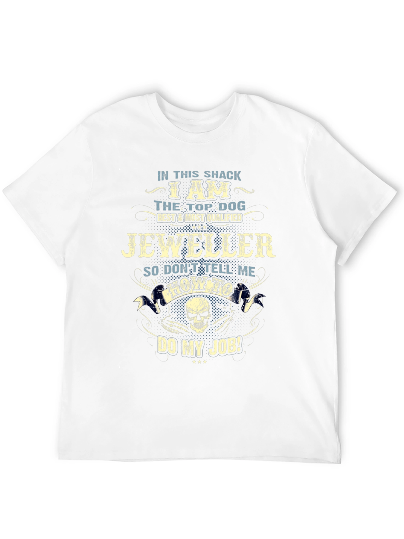 I Am The Top Dog Jeweller T-Shirt