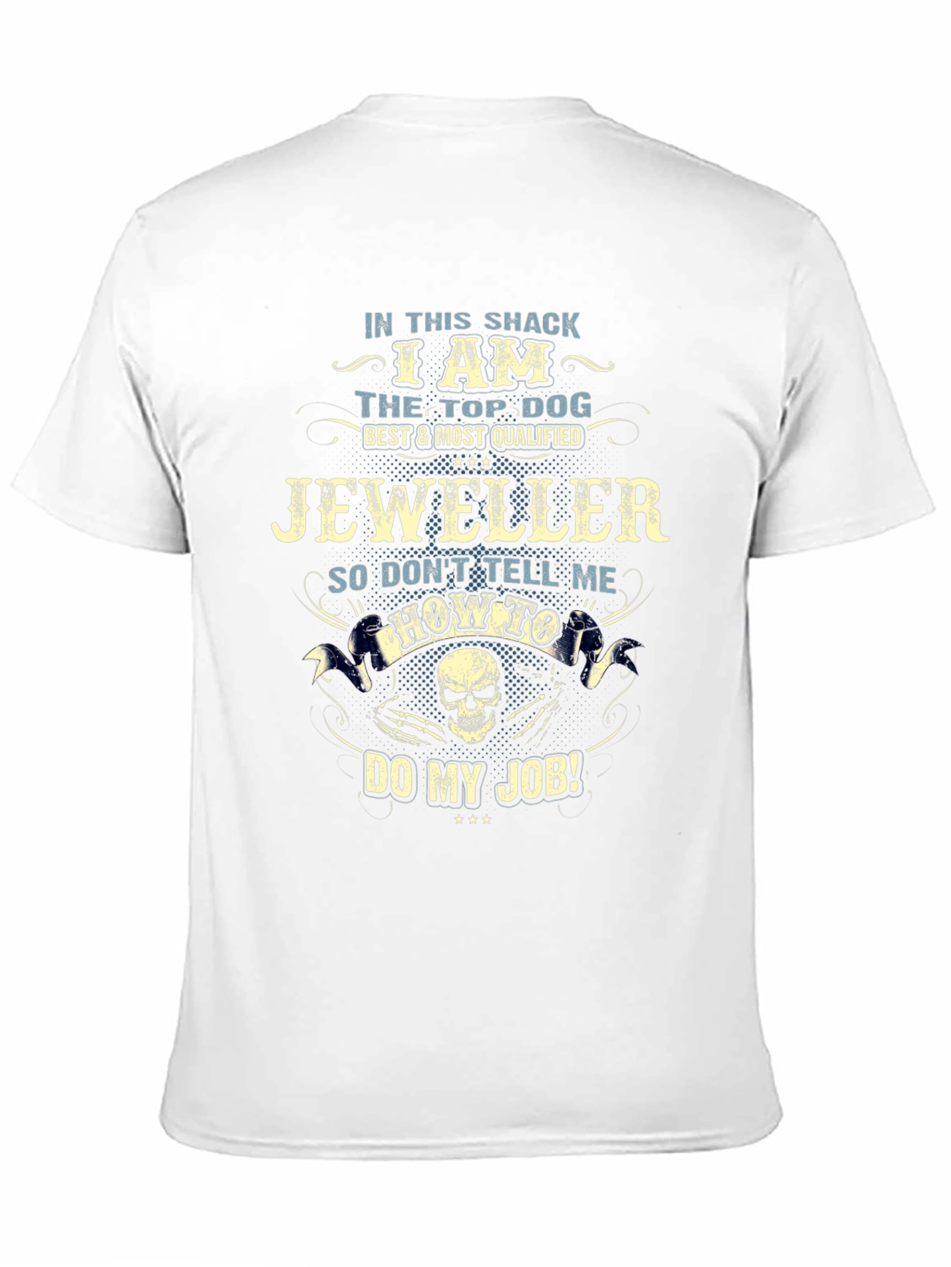 I Am The Top Dog Jeweller T-Shirt