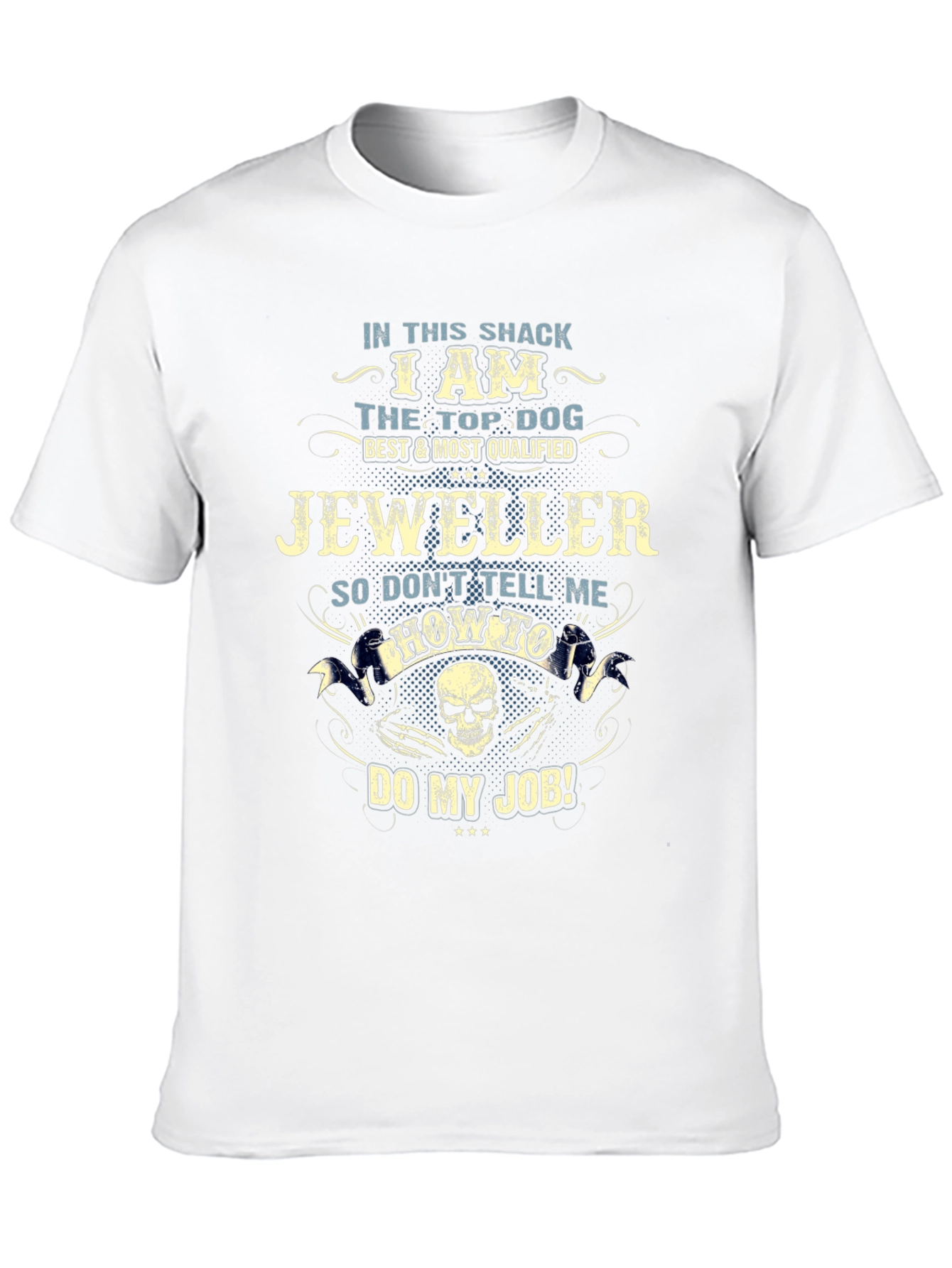 I Am The Top Dog Jeweller T-Shirt