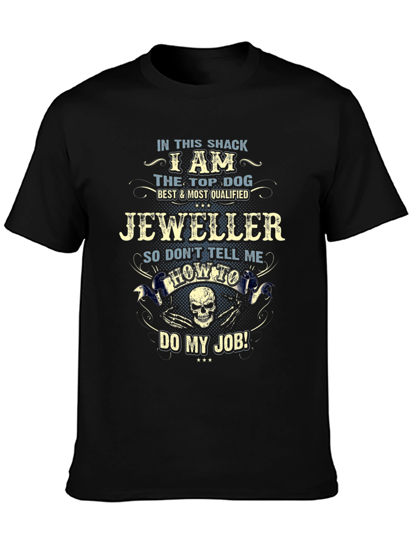 I Am The Top Dog Jeweller T-Shirt