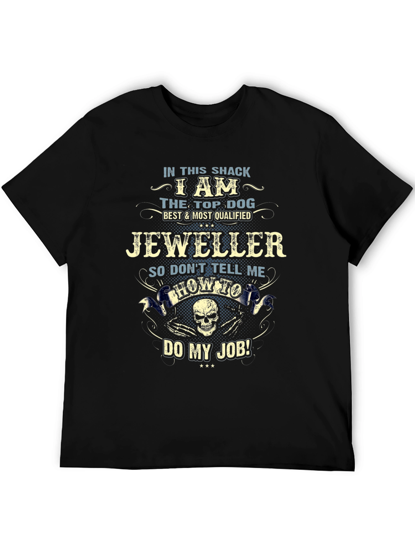 I Am The Top Dog Jeweller T-Shirt