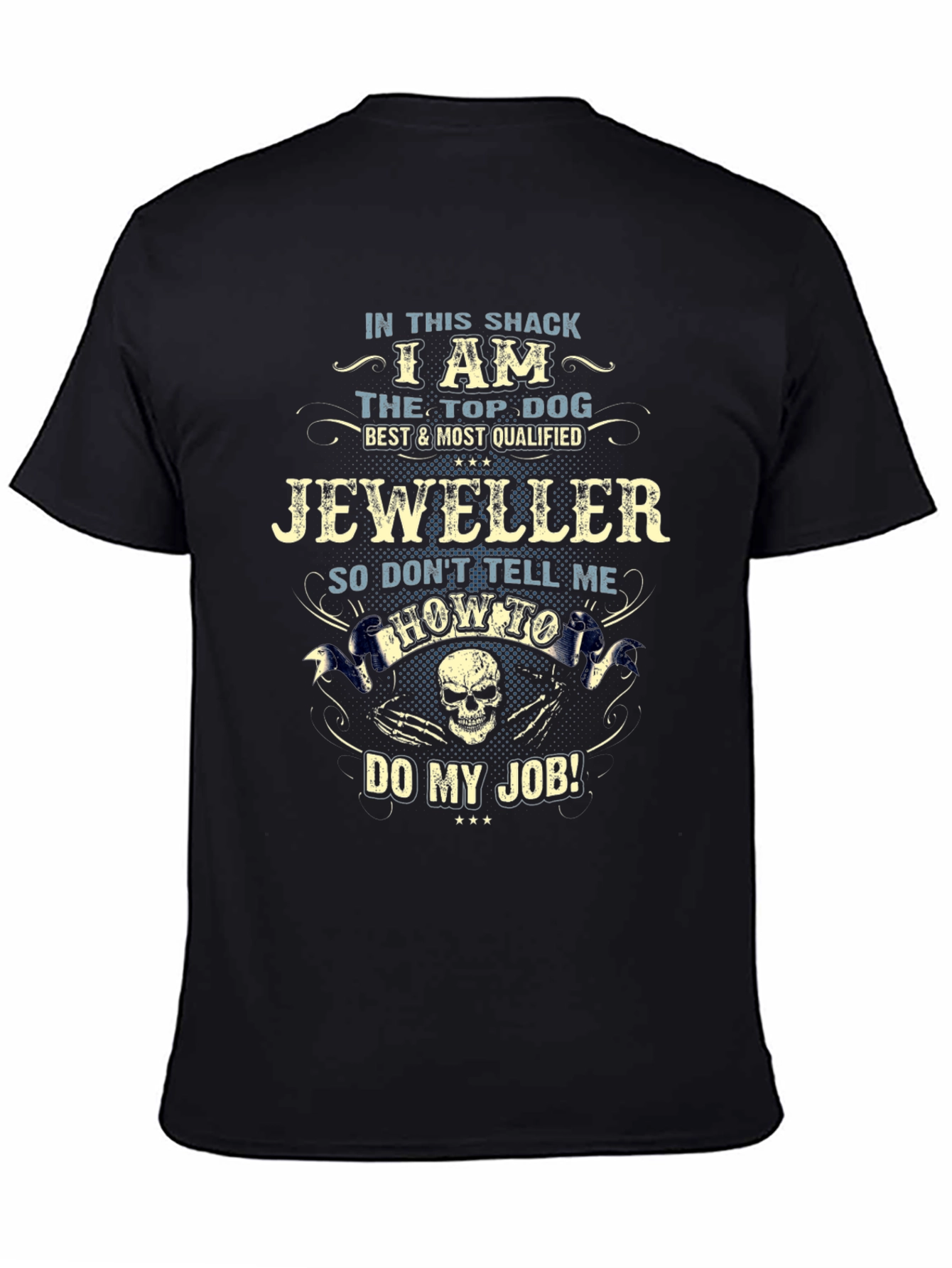 I Am The Top Dog Jeweller T-Shirt