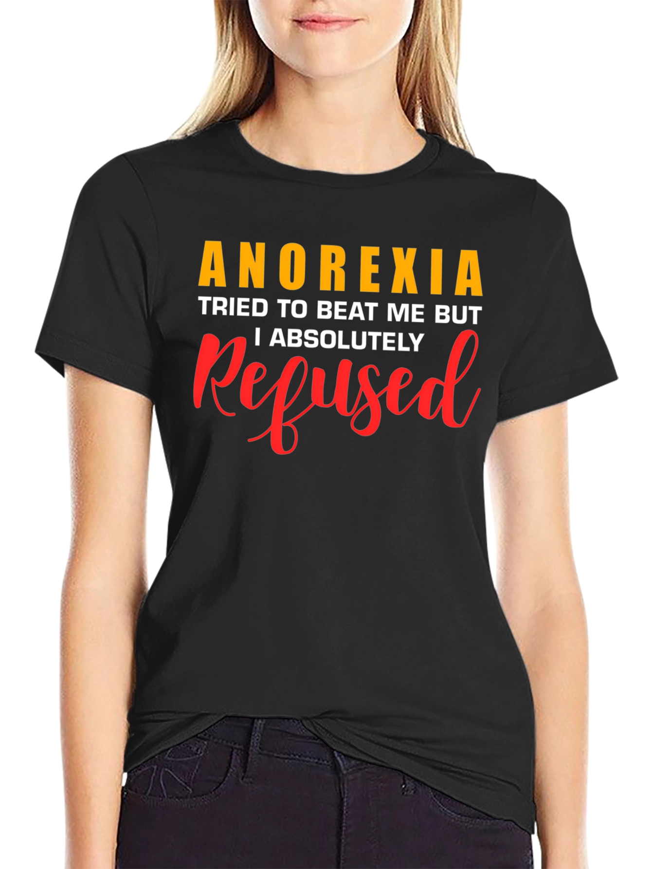 Anorexia Refused T-Shirt - Motivational Awareness Tee
