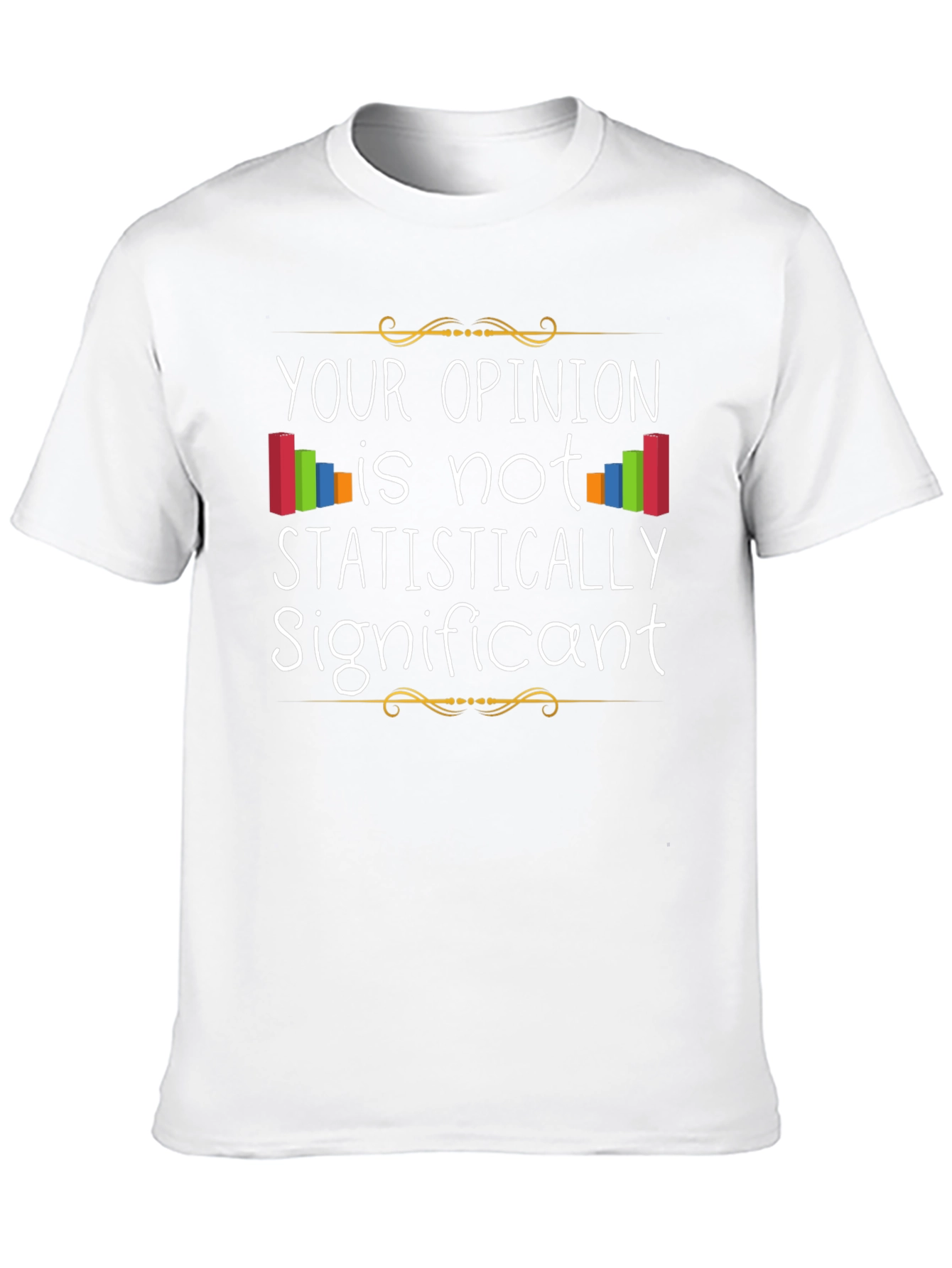 Statistically Significant Opinion T-Shirt