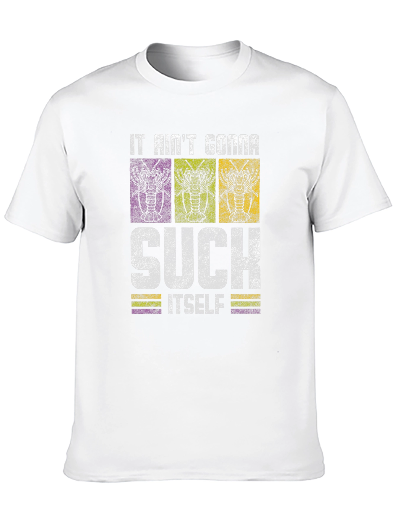 It Aint Gonna Suck Itself Crawfish T-Shirt