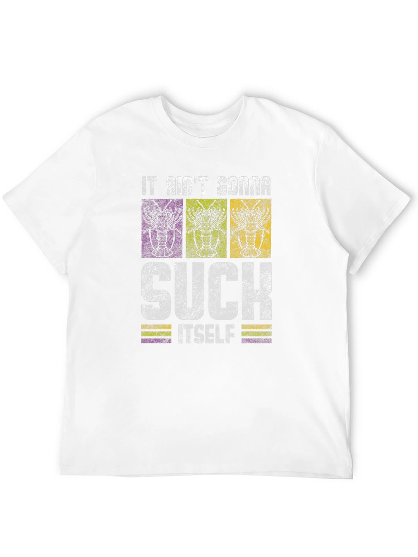 It Aint Gonna Suck Itself Crawfish T-Shirt
