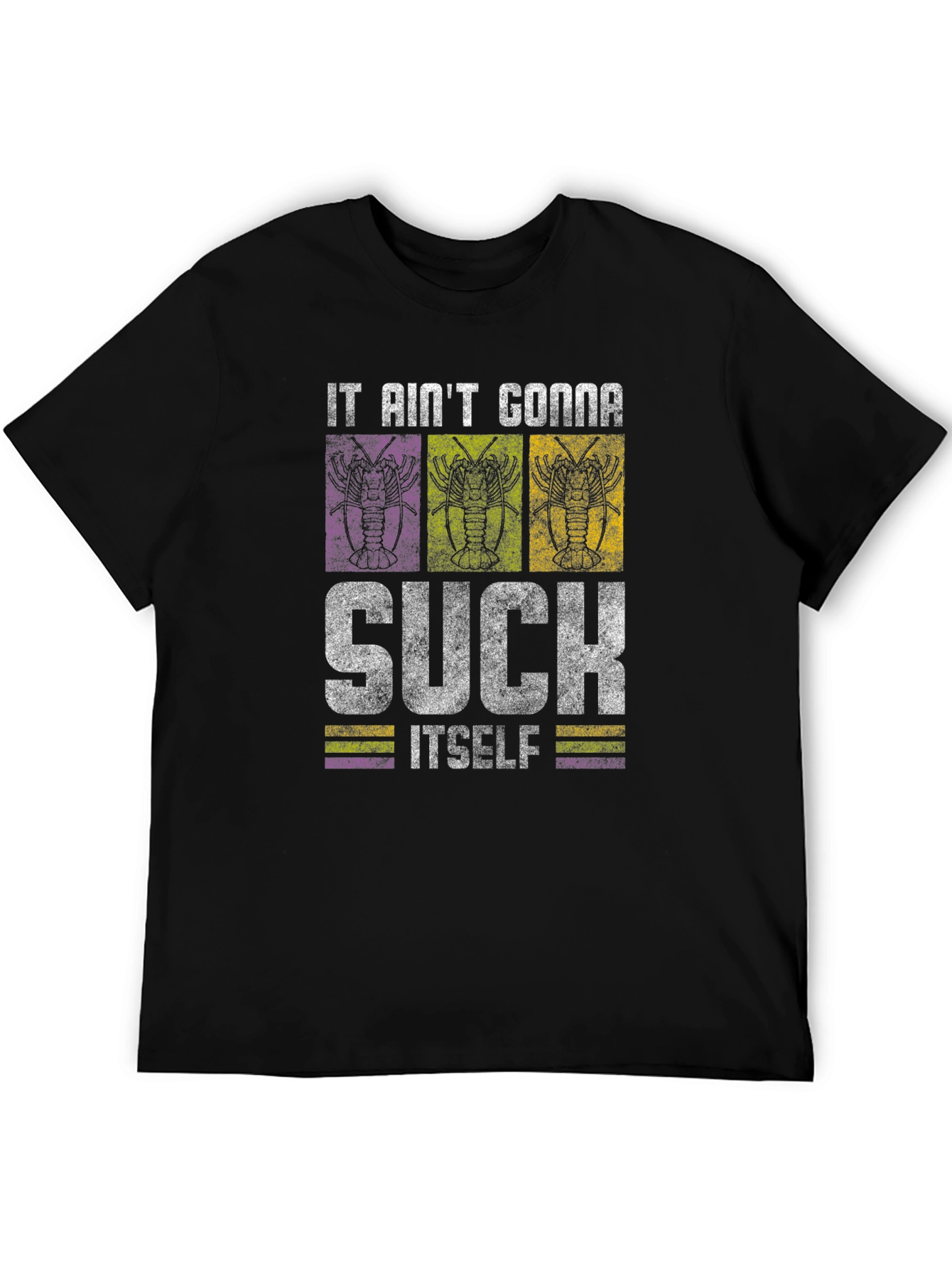 It Aint Gonna Suck Itself Crawfish T-Shirt
