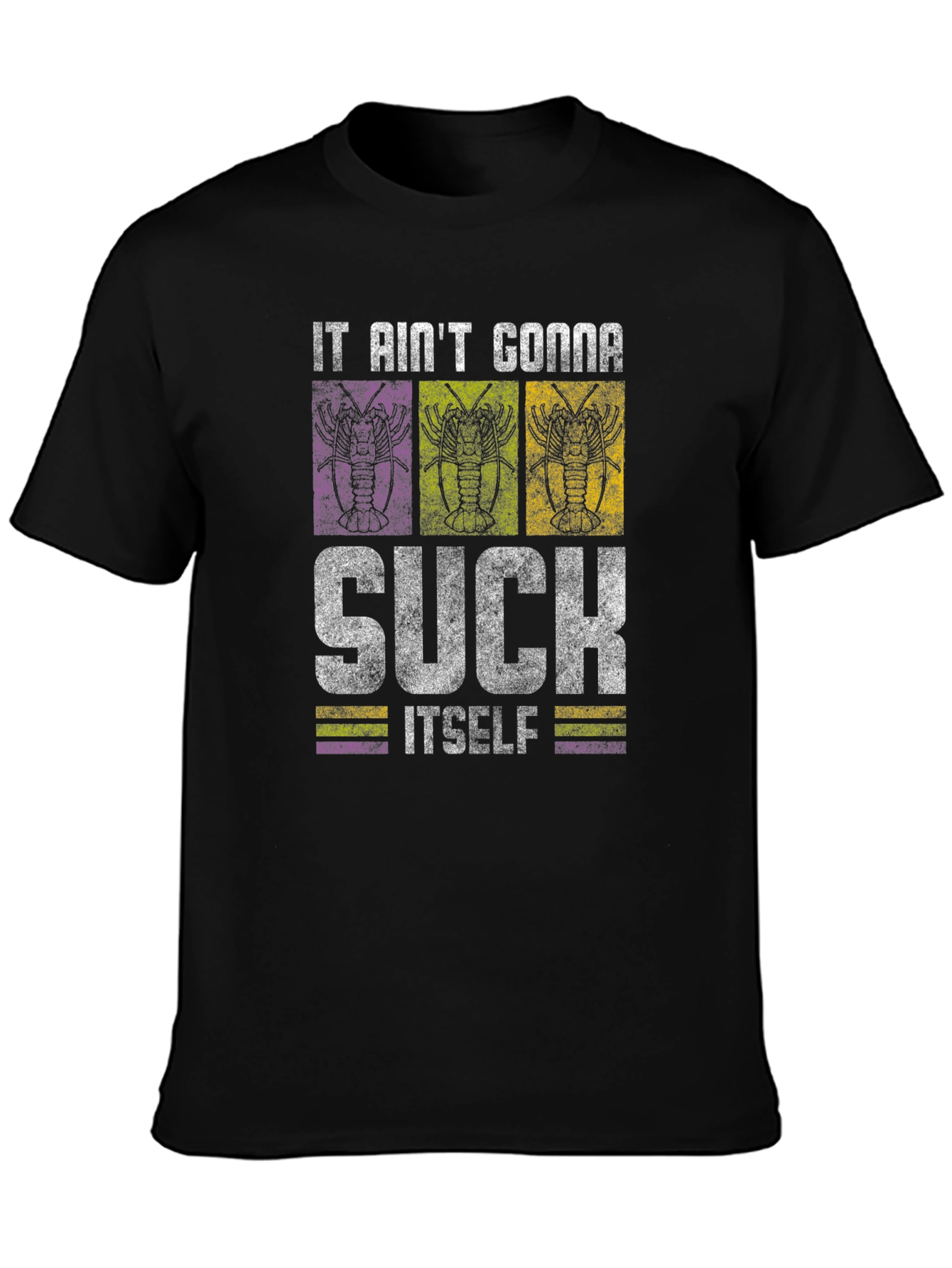 It Aint Gonna Suck Itself Crawfish T-Shirt