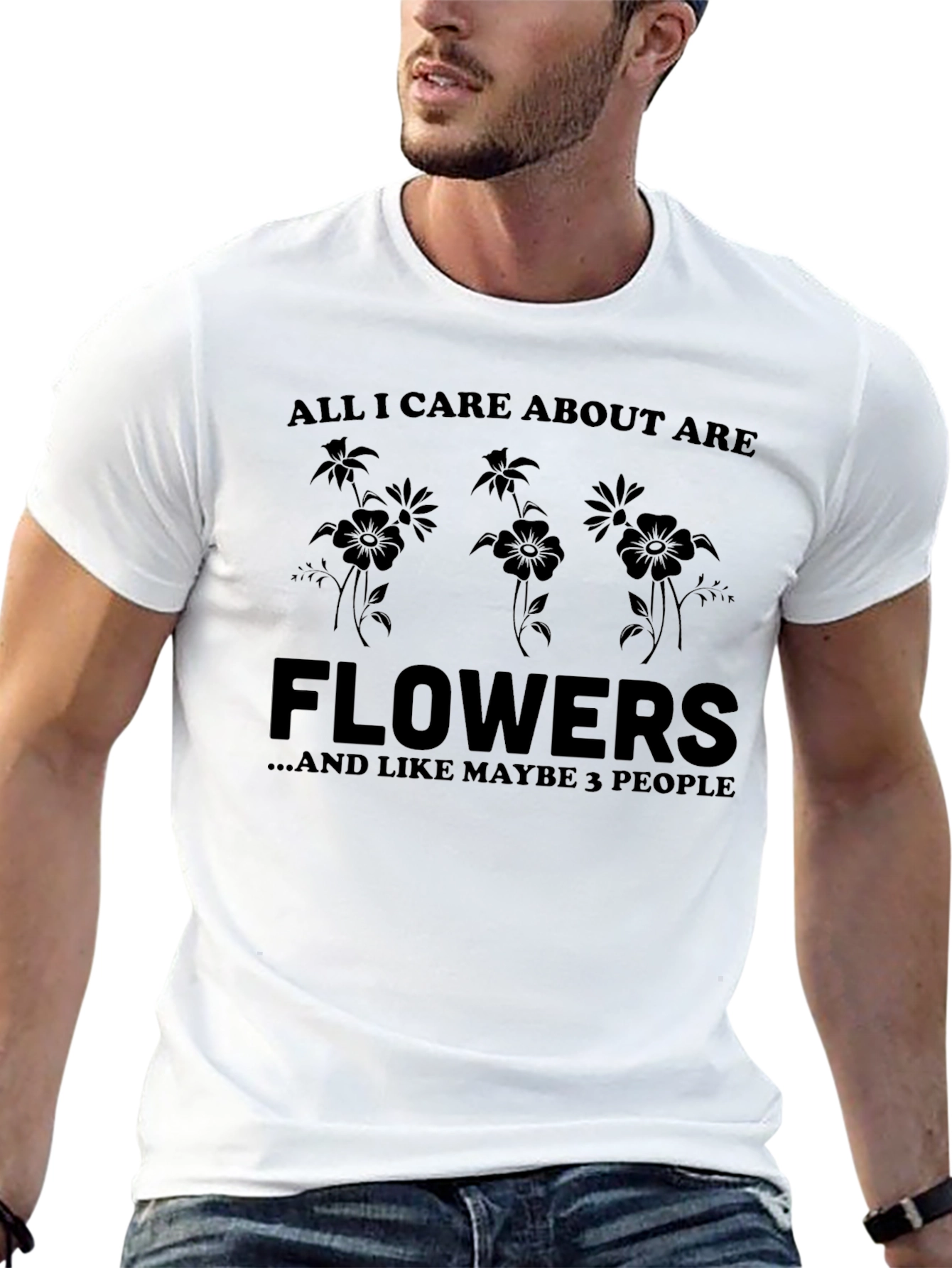 All I Care About Are Flowers T-Shirt