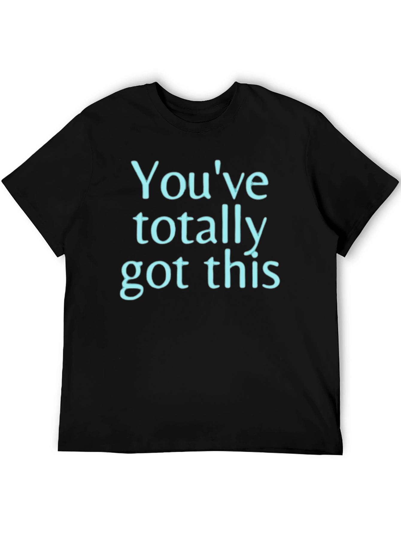Motivational Graphic Tee - Youve Totally Got This!
