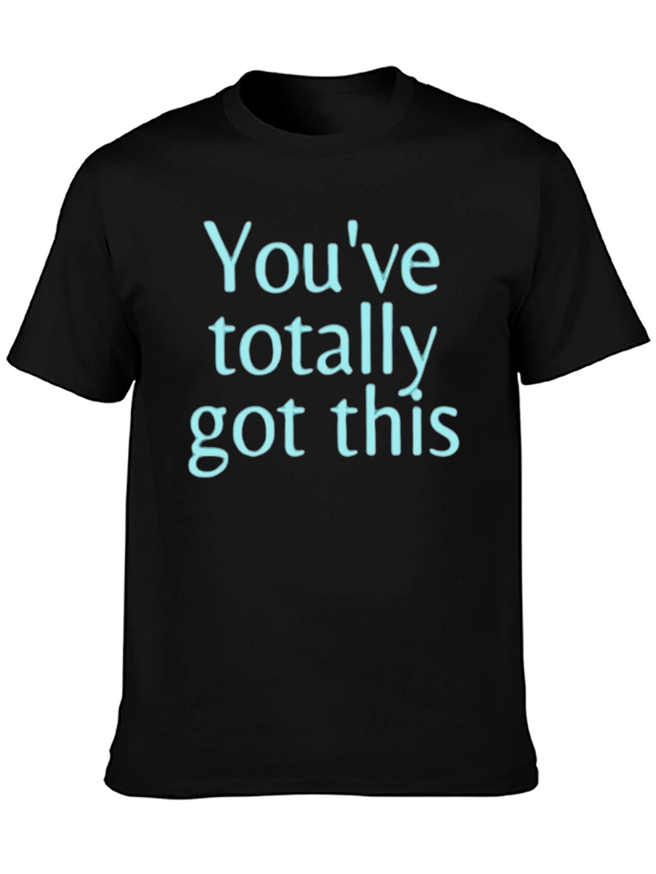 Motivational Graphic Tee - Youve Totally Got This!