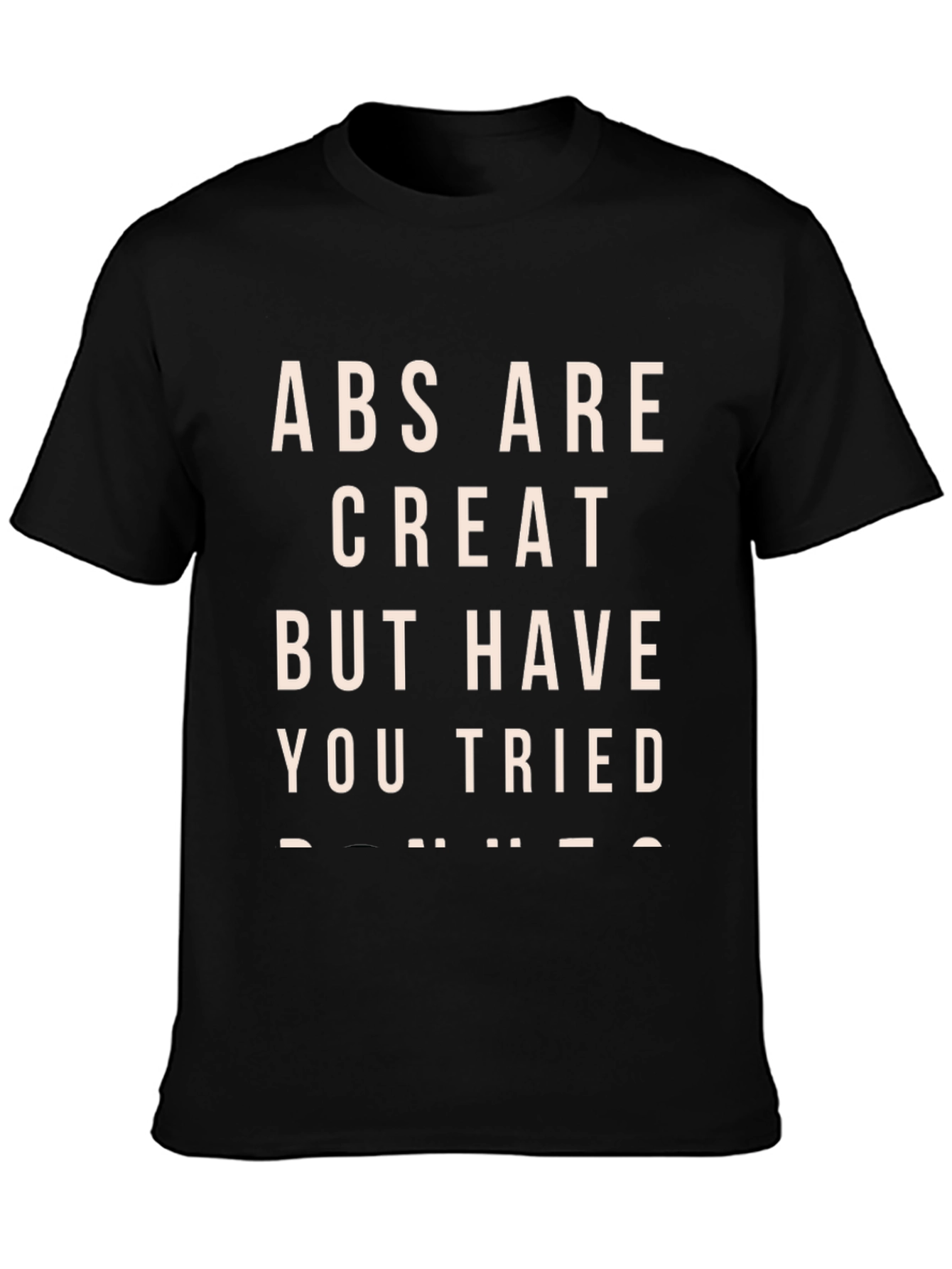 Abs Are Great T-Shirt - Funny Sarcastic Tee